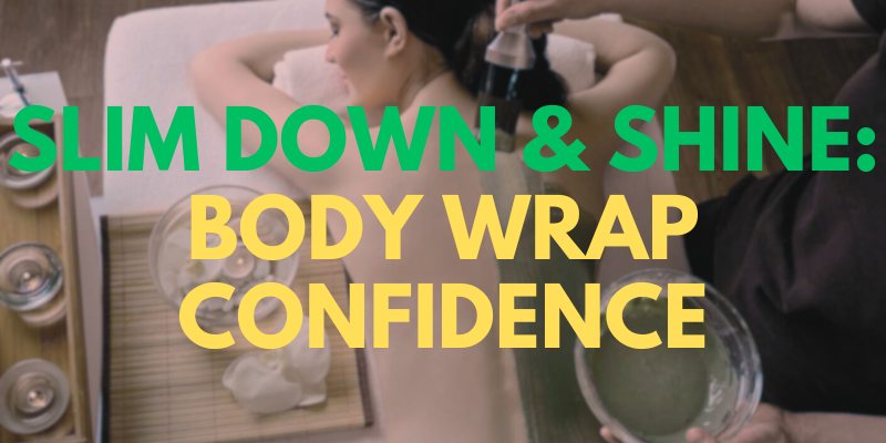 Slim Down & Shine: Body Wrap Confidence